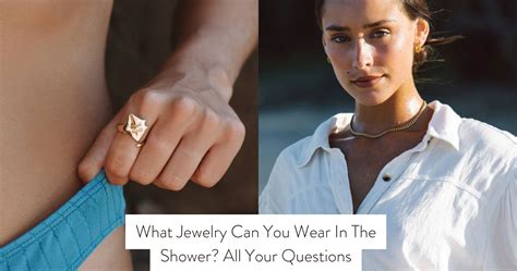 What Jewelry Can You Wear in the Shower: A Complete Guide.